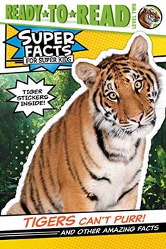 portada Tigers Can'T Purr! And Other Amazing Facts (Super Facts for Super Kids: Ready to Read, Level 2) 