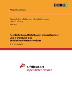 portada Rechtsstellung, Bestellungsvoraussetzungen und Vergütung des Sonderinsolvenzverwalters (en Alemán)