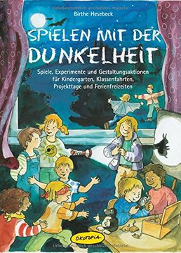 portada Spielen mit der Dunkelheit: Spiele, Experimente und Gestaltungsaktionen für Kindergarten, Klassenfahrten, Projekttage und Ferienfreizeiten (in German)