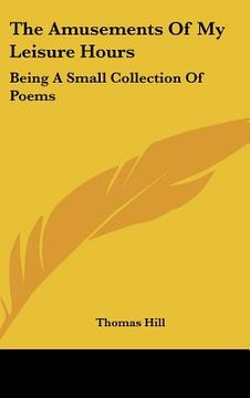 portada the amusements of my leisure hours: being a small collection of poems