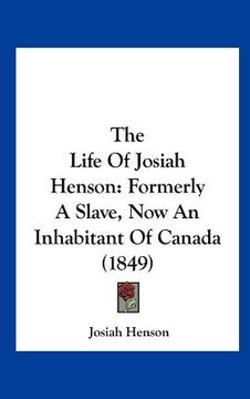 portada the life of josiah henson: formerly a slave, now an inhabitant of canada (1849) (en Inglés)