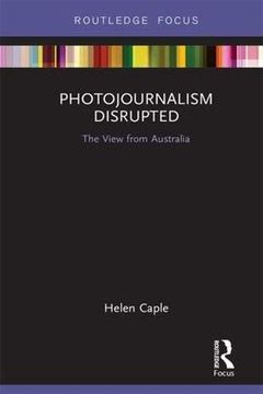 portada Photojournalism Disrupted: The View From Australia (Disruptions) (en Inglés)