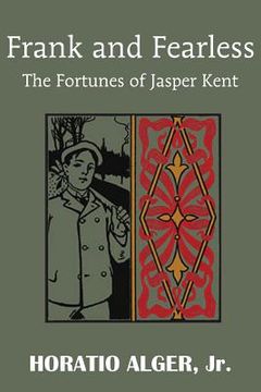 portada Frank and Fearless or the Fortunes of Jasper Kent (en Inglés)
