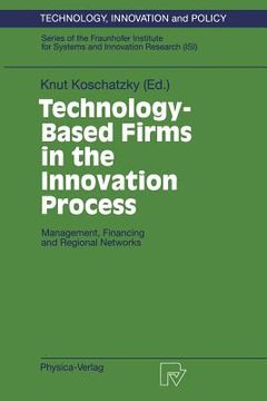 portada technology-based firms in the innovation process: management, financing and regional networks (in English)