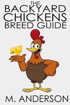 portada The Backyard Chickens Breed Guide: The Best (and Worst) Backyard Chicken Breeds (en Inglés)