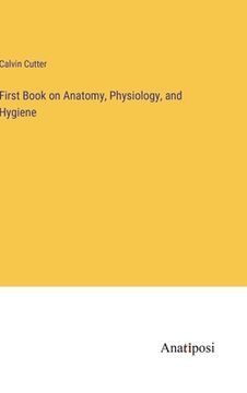 portada First Book on Anatomy, Physiology, and Hygiene (in English)
