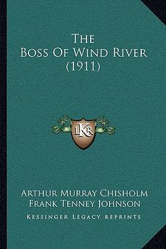 portada the boss of wind river (1911) (en Inglés)