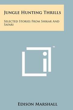 portada jungle hunting thrills: selected stories from shikar and safari