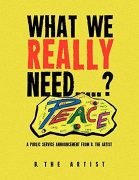 portada What we Really Need. A Public Service Announcement From b. The Artist (in English)