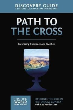 portada The Path to the Cross Discovery Guide: Embracing Obedience and Sacrifice (That the World May Know) (en Inglés)