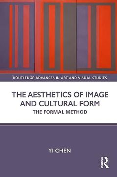 portada The Aesthetics of Image and Cultural Form: The Formal Method (Routledge Advances in art and Visual Studies)