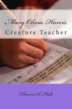 portada Mary Olivia Harris: Creature Teacher (in English)