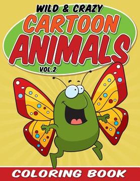 portada Wild & Crazy Cartoon Animals Coloring Book: Volume 2 (en Inglés)