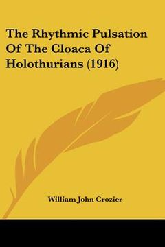 portada the rhythmic pulsation of the cloaca of holothurians (1916)