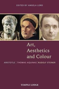 portada Art, Aesthetics and Colour: Aristotle - Thomas Aquinas - Rudolf Steiner, an Anthology of Original Texts (in English)