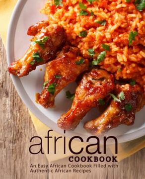 portada African Cookbook: An Easy African Cookbook Filled With Authentic African Recipes (en Inglés)