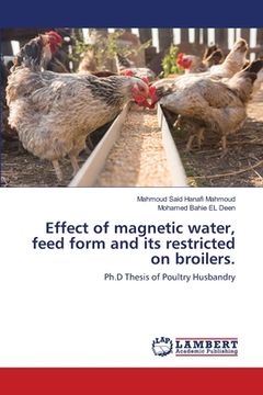 portada Effect of magnetic water, feed form and its restricted on broilers. (en Inglés)