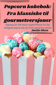 portada Popcorn kokebok: Fra klassiske til gourmetversjoner (en Noruego)
