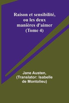 portada Raison et sensibilité, ou les deux manières d'aimer (Tome 4) (en Francés)