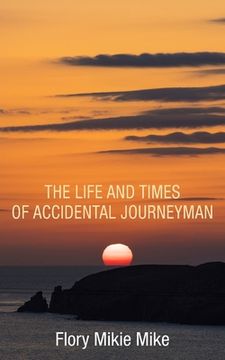 portada The Life and Times of Accidental Journeyman (en Inglés)