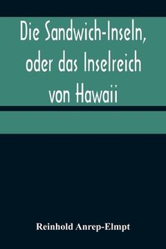 portada Die Sandwich-Inseln, oder das Inselreich von Hawaii (in German)