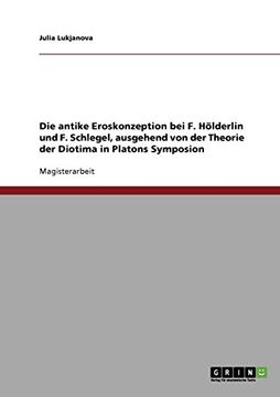 portada Die antike Eroskonzeption bei F. Hölderlin und F. Schlegel, ausgehend von der Theorie der Diotima in Platons Symposion (German Edition)