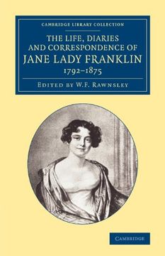 portada The Life, Diaries and Correspondence of Jane Lady Franklin 1792 1875 (Cambridge Library Collection - Polar Exploration) 