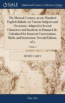 portada The Musical Century, in One Hundred English Ballads, on Various Subjects and Occasions; Adapted to Several Characters and Incidents in Human Life. ... Instruction. Second Edition. of 2; Volume 2 (in English)