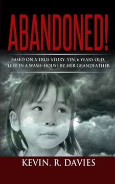 portada Abandoned: Based on a true story, Yin, 6 years old, left in a wash-house by her grandfather.