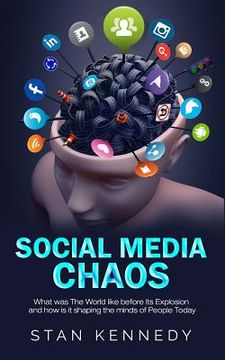 portada Social Media Chaos: What was The World like before Its Explosion and how is it shaping the minds of People Today (en Inglés)