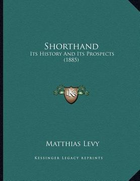 portada shorthand: its history and its prospects (1885) (en Inglés)