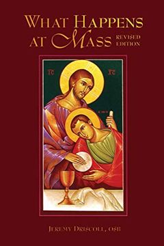 portada What Happens at Mass: Unfolding the Meaning of the Church's Eucharist (en Inglés)