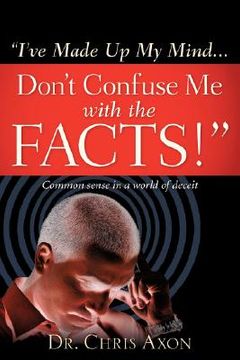 portada i've made up my mind...don't confuse me with the facts! (en Inglés)