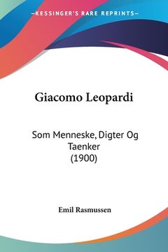 portada Giacomo Leopardi: Som Menneske, Digter Og Taenker (1900)