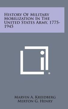 portada History of Military Mobilization in the United States Army, 1775-1945 (in English)