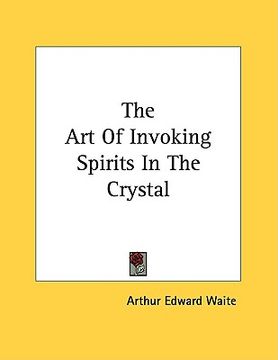 portada the art of invoking spirits in the crystal (en Inglés)