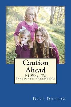 portada Caution Ahead: 94 Ways To Navigate Parenting (in English)