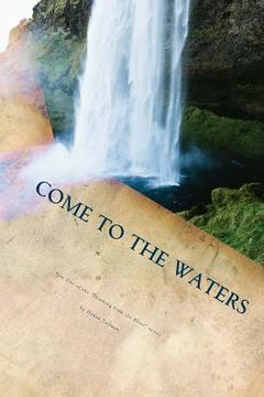 portada Come to the Waters Part One: 31 Days of Drinking from the River (en Inglés)