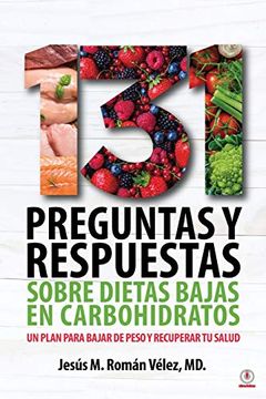 portada 131 Preguntas y Respuestas Sobre Dietas Bajas en Carbohidratos: Un Plan Para Bajar de Peso y Recuperar tu Salud