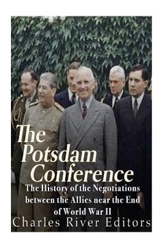 portada The Potsdam Conference: The History of the Negotiations Between the Allies Near the End of World War II (en Inglés)