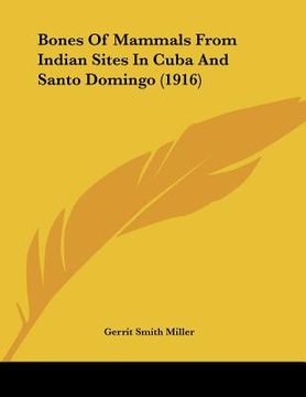 portada bones of mammals from indian sites in cuba and santo domingo (1916) (in English)