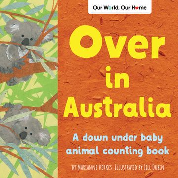 portada Over in Australia: A Down Under Baby Animal Counting Book (Our World, our Home) (en Inglés)
