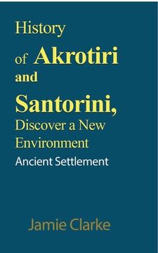 portada History of Akrotiri and Santorini, Discover a New Environment: Ancient Settlement (in English)