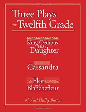 portada Three Plays for Twelfth Grade: King Oedipus had a Daughter; Cassandra; Flor and Blanchefleur (en Inglés)