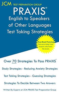 portada Praxis English to Speakers of Other Languages - Test Taking Strategies: Praxis 5362 - Free Online Tutoring - new 2020 Edition - the Latest Strategies to Pass Your Exam. 