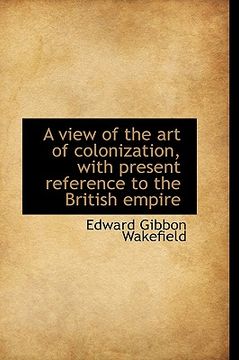 portada a view of the art of colonization, with present reference to the british empire