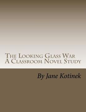 portada the looking glass war a classroom novel study (en Inglés)