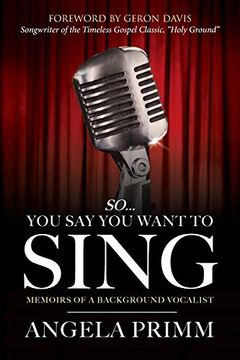 portada So. You say you Want to Sing: Memoirs of a Background Vocalist (en Inglés)