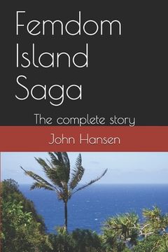 portada Femdom Island Saga: The complete story - all eight parts.