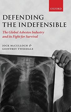 portada Defending the Indefensible: The Global Asbestos Industry and its Fight for Survival (en Inglés)